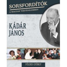 Sorsfordítók a magyar történelemben - Kádár János     6.95 + 1.95 Royal Mail